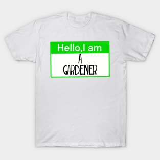 Hello, I am a gardener T-Shirt